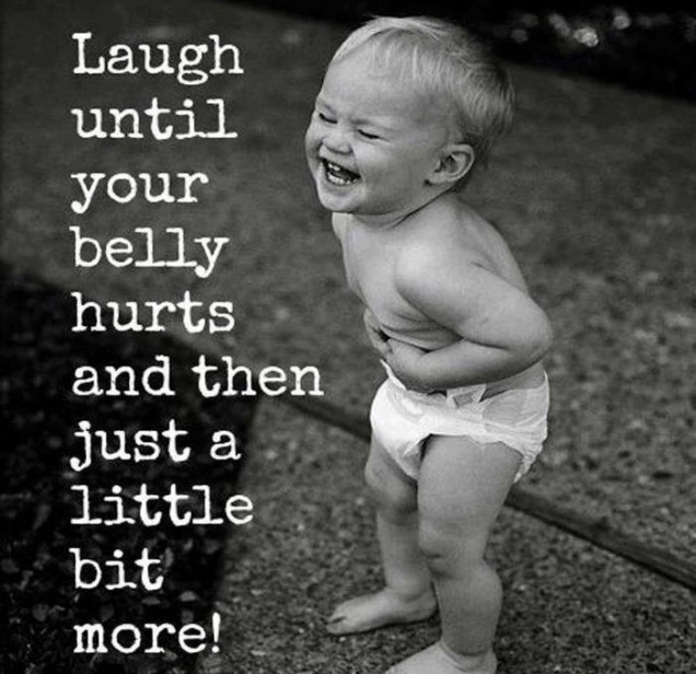 Laughter can get you through anything.  Let it go and let it flow!